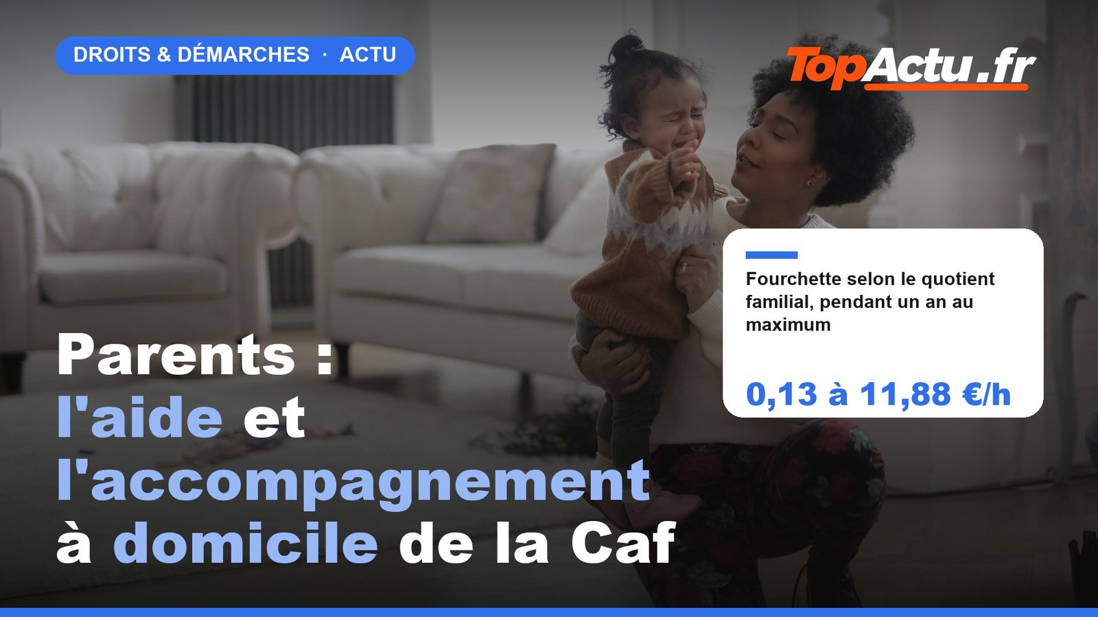 Parents : l'aide et l'accompagnement à domicile de la Caf : 0,13 à 11,88 €/h, image à la une