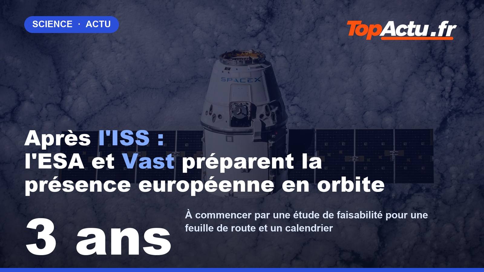 Après l'ISS : l'ESA et Vast préparent la présence européenne en orbite : 3 ans, image à la une