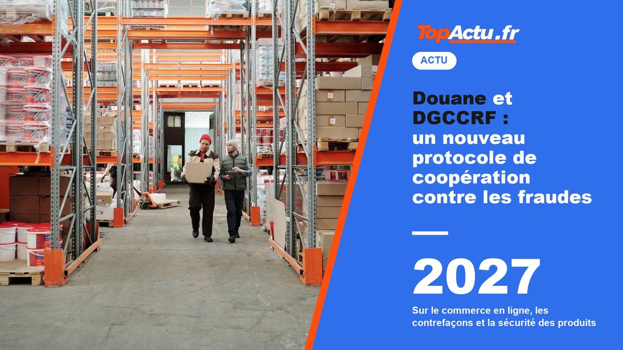 Douane et DGCCRF : un nouveau protocole de coopération contre les fraudes : 2027, image à la une