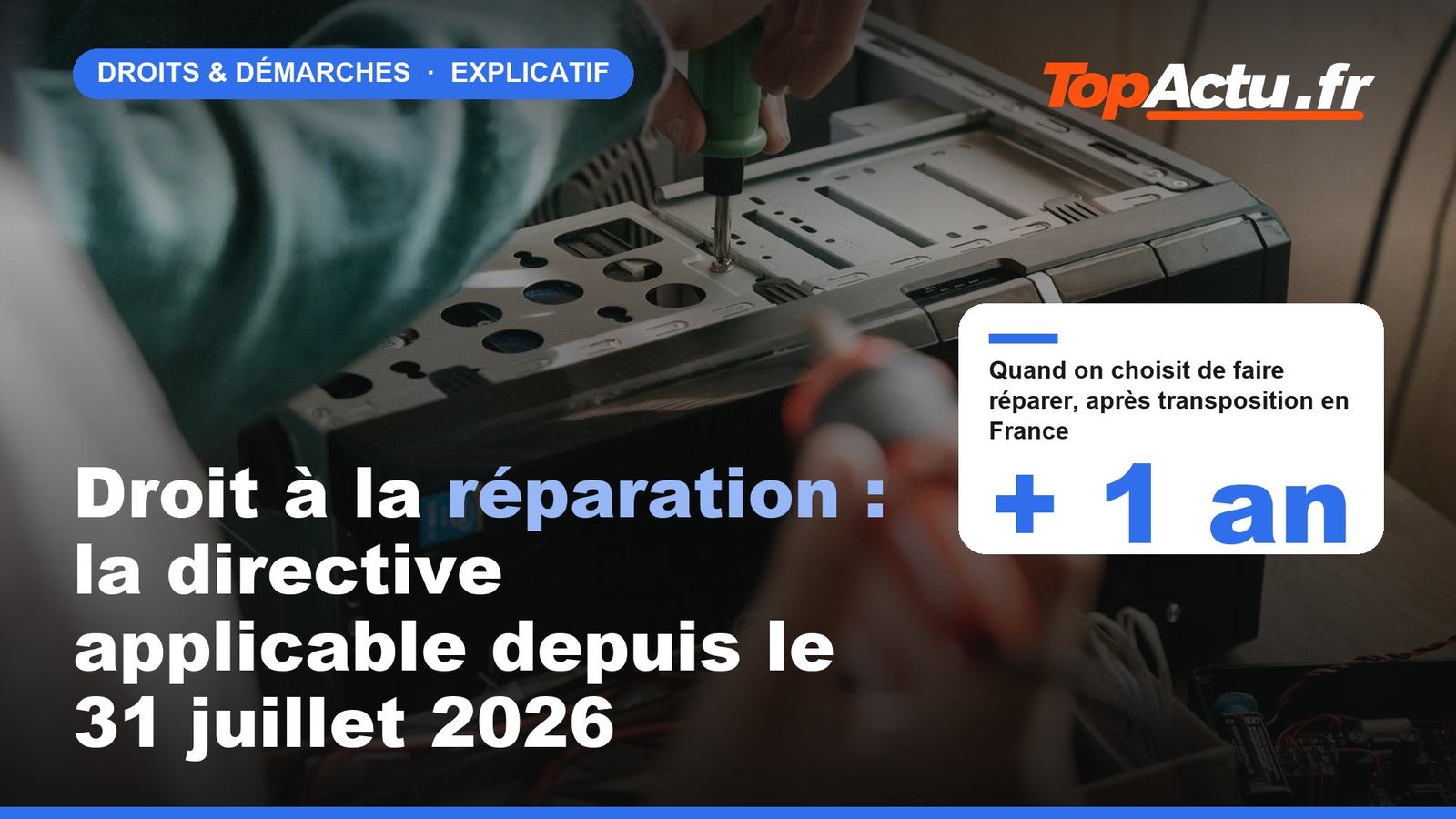 Droit à la réparation : la directive applicable depuis le 31 juillet 2026 : + 1 an, image à la une