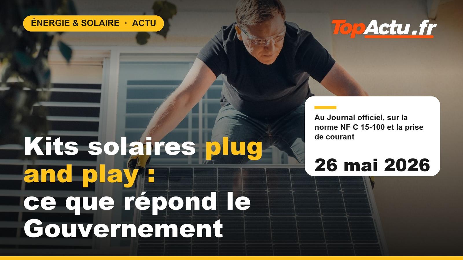 Kits solaires plug and play : ce que répond le Gouvernement : 26 mai 2026, image à la une