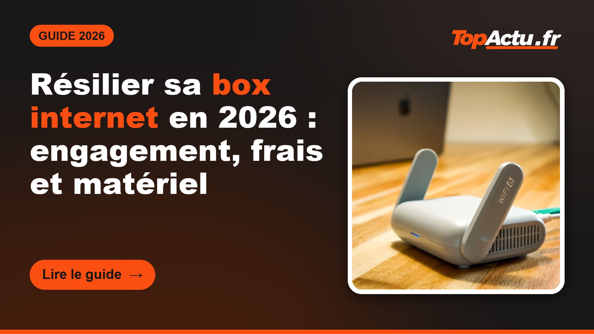 Résilier sa box internet en 2026 : engagement, frais et matériel, image à la une du guide