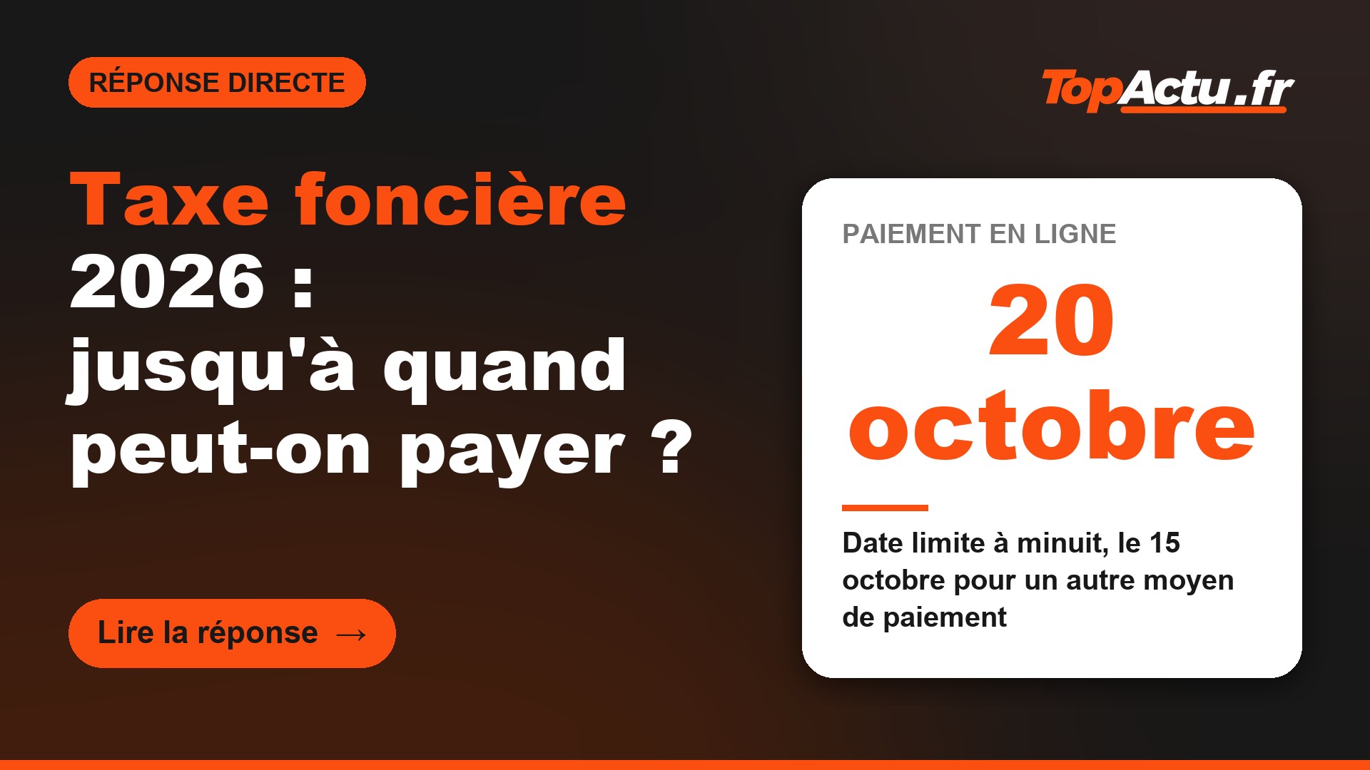 Taxe foncière 2026 : jusqu'à quand peut-on payer ? : 20 octobre (date limite à minuit, le 15 octobre pour un autre moyen de paiement)