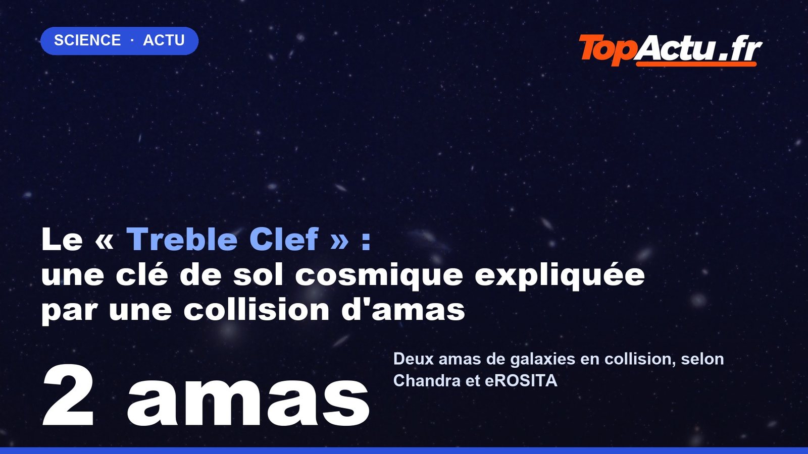 Le « Treble Clef » : une clé de sol cosmique expliquée par une collision d'amas : 2 amas, image à la une
